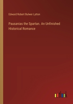 Paperback Pausanias the Spartan. An Unfinished Historical Romance Book