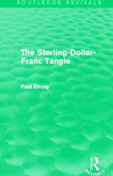 Paperback The Sterling-Dollar-Franc Tangle (Routledge Revivals) Book