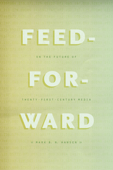 Paperback Feed-Forward: On the Future of Twenty-First-Century Media Book
