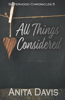 All Things Considered - Book #5 of the Sisterhood Chronicles