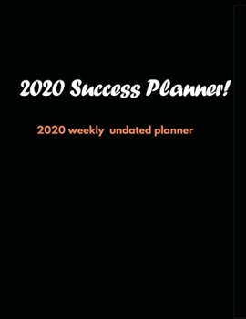 Paperback 2020 Success Planner!: 2020 Undated Weekly Planner: Weekly & Monthly Planner, Organizer & Goal Tracker - Organized Chaos Planner 2020 Book