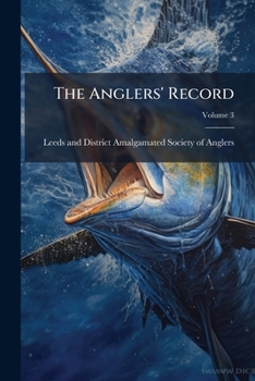 Paperback The Anglers' Record; Volume 3 Book
