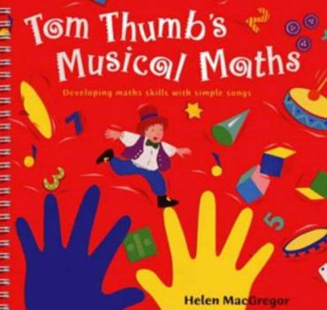 Spiral-bound Tom Thumb's Musical Maths: Developing Math Skills with Simple Songs Book