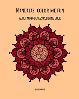 Paperback Mandalas: Color Me Fun: Adult Mindfulness Coloring Book