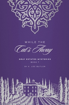 While the Cat's Away: Gray Estates Mysteries Book 7