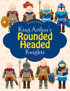 Paperback King Arthur's Rounded Headed Knights Coloring Book