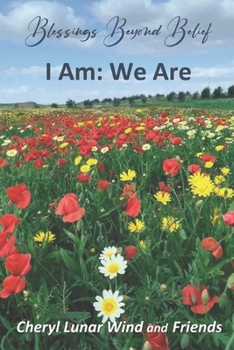 Paperback Blessings Beyond Belief: I Am: We Are Book