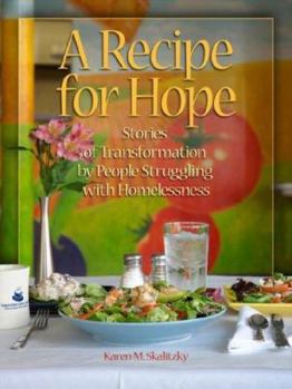 Paperback A Recipe for Hope: Stories of Transformation by People Struggling with Homelessness Book