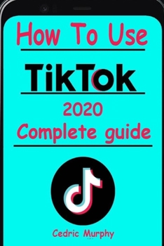 Paperback How to use TikTok 2020: Complete guide, become a professional TikToker. Book