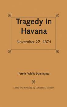 Hardcover Tragedy in Havana: November 27, 1871 Book