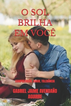Paperback O Sol Brilha Em Você: Compreensão, Amor, Tolerância [Portuguese] Book