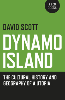 Paperback Dynamo Island: The Cultural History and Geography of a Utopia Book