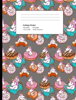 College Ruled 200 Pages: Gray Unicorn Donut Composition Notebook, Unicorns In Donuts College Composition Book, Notebook For Girls That Love Cute Unicorns And Donuts