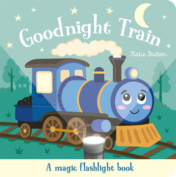 Goodnight Train (Magic Flashlight Books)