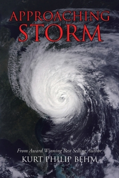 Paperback Approaching Storm: From Award Winning Best Selling Author Kurt Philip Behm Book