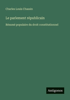 Paperback Le parlement républicain: Résumé populaire du droit constitutionnel [French] Book