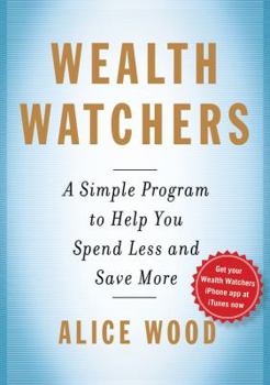 Hardcover Wealth Watchers: A Simple Program to Help You Spend Less and Save More Book