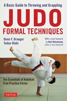 Paperback Judo Formal Techniques: A Basic Guide to Throwing and Grappling - The Essentials of Kodokan Free Practice Forms Book