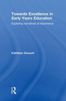 Hardcover Towards Excellence in Early Years Education: Exploring narratives of experience Book