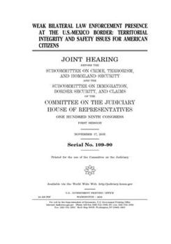 Weak bilateral law enforcement presence at the U.S.-Mexico border : territorial integrity and safety issues for American citizens