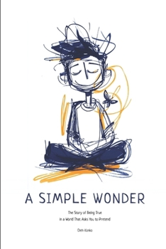A SIMPLE WONDER: The Story of Being True in a World That Asks You to Pretend (QUANTUM WONDER)