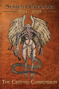The Cryptid Compendium: 2021 - 2025 (Systema Paradoxa Supplementary Volume) - Book  of the Systema Paradoxa
