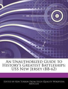 An Unauthorized Guide to History's Greatest Battleships : USS New Jersey (BB-62)