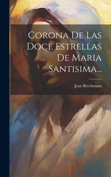Hardcover Corona De Las Doce Estrellas De Maria Santisima... [Spanish] Book