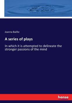 Paperback A series of plays: In which it is attempted to delineate the stronger passions of the mind Book