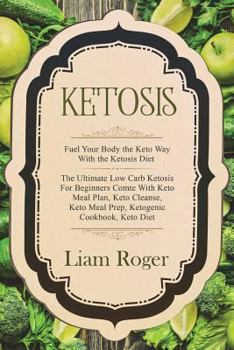 Paperback Ketosis: Ple Fuel Your Body the Keto Way with the Ketosis Diet - The Ultimate Low Carb Ketosis for Beginners Comte with Keto Me Book