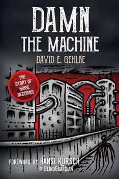 Paperback Damn the Machine - The Story of Noise Records Book