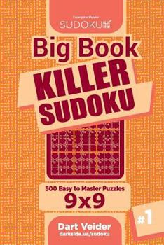 Paperback Big Book Killer Sudoku - 500 Easy to Master Puzzles 9x9 (Volume 1) Book