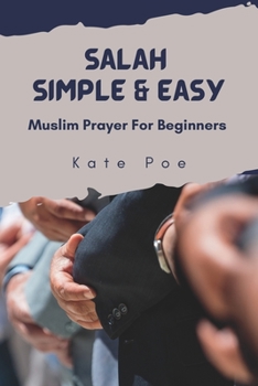 Paperback Salah Simple & Easy: Muslim Prayer For Beginners Book