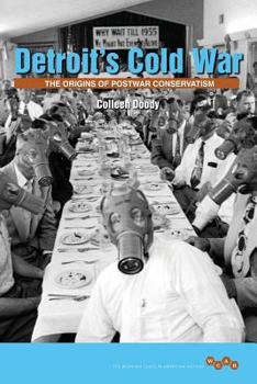 Paperback Detroit's Cold War: The Origins of Postwar Conservatism Book