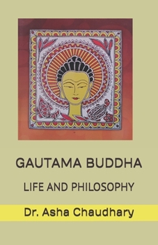 GAUTAMA BUDDHA: LIFE AND PHILOSOPHY