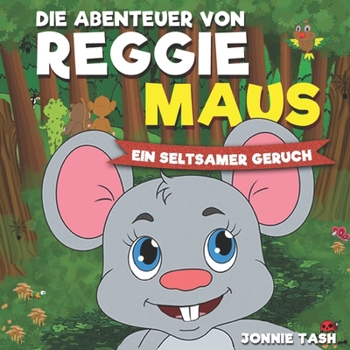 Paperback Die Abenteuer von Reggie Maus und seinen Waldfreunden: Ein seltsamer Geruch [German] Book