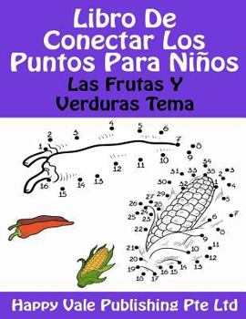 Paperback Libro De Conectar Los Puntos Para Niños: Las Frutas Y Verduras Tema [Spanish] Book
