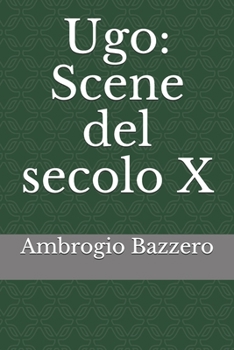 Ugo: Scene del secolo X (Italian Edition)