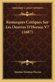 Paperback Remarques Critiques Sur Les Oeuvres D'Horace V7 (1687) [French] Book