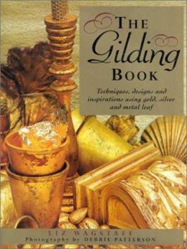 Hardcover The Gilding Book: Techniques, Designs and Inspirations Using Gold, Silver and Metal Leaf Book