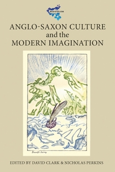 Anglo-Saxon Culture and the Modern Imagination - Book  of the Medievalism