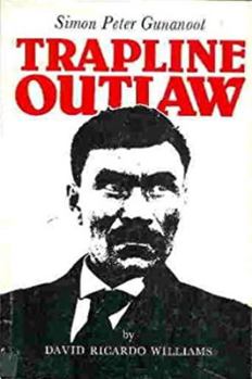 Hardcover Trapline Outlaw: Simon Peter Gunanoot Book