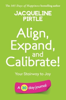 Paperback Align, Expand, and Calibrate - Your Stairway to Joy: A 30 day journal Book