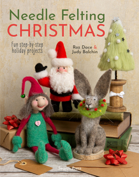 Paperback Needle Felting Christmas: Fun Step-By-Step Holiday Projects Book