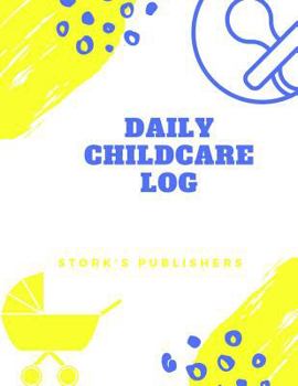 Paperback Daily Childcare Log: Extra Large 8.5 Inches By 11 Inches Log Book For Boys And Girls - Logs Feed, Diaper changes, Nap times, Activity And N Book