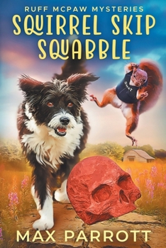 Squirrel Skip Squabble: A Cozy Animal Mystery - Book #3 of the Ruff McPaw Mysteries