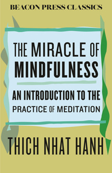 Hardcover The Miracle of Mindfulness: An Introduction to the Practice of Meditation Book