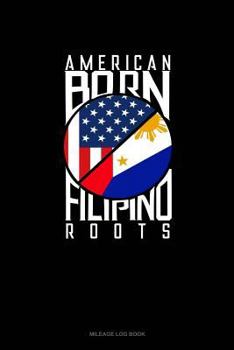 Paperback American Born Filipino Roots: Mileage Log Book
