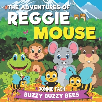 Paperback The Adventures of Reggie Mouse and his Forest Friends: Buzzy Buzzy Bees Book