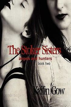 Angels and Hunters - Book #2 of the Stoker Sisters